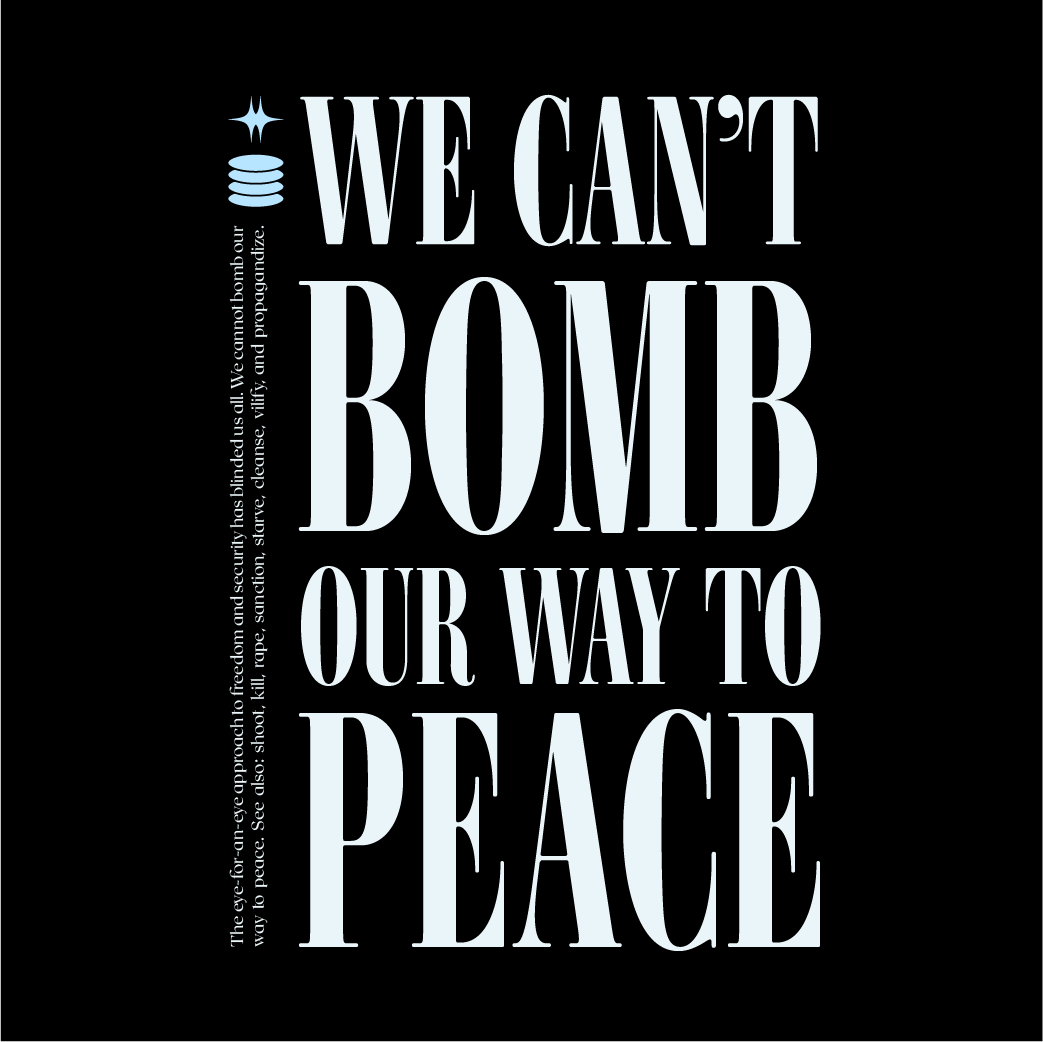 We Can't Bomb Our Way to Peace — Cotton Tee